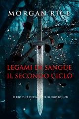 Morgan Rice - Legami di Sangue. Il Secondo Ciclo (2025)
