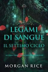 Morgan Rice - Legami di Sangue. Il Settimo Ciclo (2025)