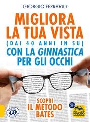 Giorgio Ferrario - Migliora la tua vista (dai 40 anni in su) con la ginnastica per gli occhi (2025)