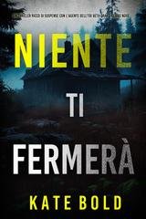 Kate Bold - Niente Ti Fermerà (Beth Drake Libro Nove) (2025)