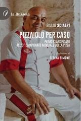 Giulio Scialpi - Pizzaiolo per caso. Primo classificato al 23° campionato mondiale della pizza (2025)