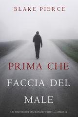 Blake Pierce - Prima Che Faccia Del Male (Mackenzie White Libro 14) (2020)