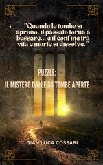 Gian Luca Cossari - Puzzle. Il mistero dalle 36 tombe aperte. Quando il passato riaffiora per svelare verità nascoste (2025)