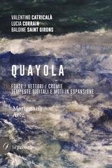 Valentino Catricalà, Lucia Corrain, Baldine Saint Girons - Quayola. Forze, vettori, cromie. Tempeste digitali e moti in espansione (2025)