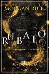 Morgan Rice - Rubato (Secondo Libro della Serie Deathborn) (2025)