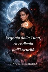 Lina W. Michaels - Segnato dalla Luna, rivendicato dall'Oscurità (2025)