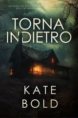 Kate Bold - Torna Indietro (Morgan Reid Libro Uno) (2025)