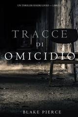 Blake Pierce - Tracce di Omicidio (Keri Locke Libro 2) (2017)