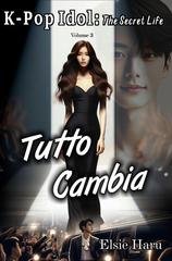 Elsie Haru - K-pop Idol: The Secret Life Vol. 3. Tutto Cambia (2025)