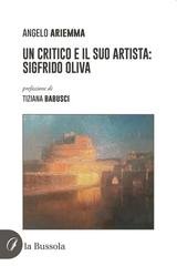 Angelo Ariemma - Un critico e il suo artista: Sigfrido Oliva (2025)