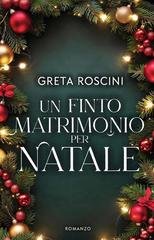 Greta Roscini - Un finto matrimonio per Natale (2025)