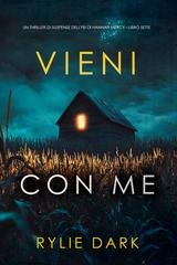 Rylie Dark - Vieni con me (Hannah Mercy Libro sette) (2025)