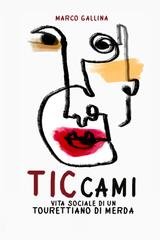 Marco Gallina - Vita sociale di un Tourettiano di merda. Ticcami (2025)