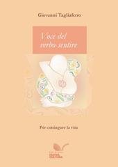 Giovanni Tagliaferro - Voce del verbo sentire. Per coniugare la vita (2025)