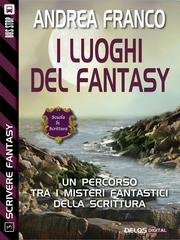 Andrea Franco - Scrivere Fantasy 3. I luoghi del fantasy (2014)