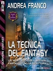 Andrea Franco - Scrivere Fantasy 5. La tecnica del fantasy (2014)