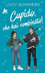 Lucy Summers - Cupido, che combinaguai! Vol. 1. Cupido, che hai combinato! (2026)