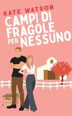 Kate Watson - Dolce come Sugar Maple Vol. 1. Campi di fragole per nessuno (2026)