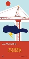 Arto Paasilinna - Un gruista in paradiso (2025)