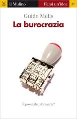 Guido Melis - La burocrazia. È possibile riformarla? (2015)