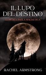 Rachel Armstrong - Lupi dell’Isola Magnetica Vol. 1. Il Lupo del Destino (2026)