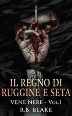 R.B. Blake -  Vene Nere Vol. 1. Il Regno di Ruggine e Seta (2026)