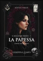Giuseppina Campo - Il Sigillo dei Tredici Vol. 1. La Papessa. L'Erede del Silenzio (2026)