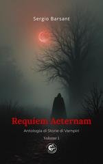 Sergio Barsant - Requiem Aeternam. Antologia di Storie di Vampiri (2026)