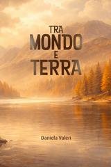 Daniela Valeri - Mondoverso Vol. 2. Tra Mondo e Terra (2026)