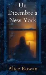 Alice Rowan - L'arte di restare Vol. 1. Un Dicembre a New York (2025)