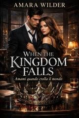 Amara Wilder - When the kingdom falls. Amami quando crolla il mondo (2026)