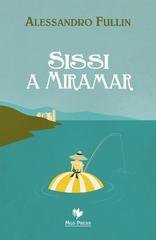 Alessandro Fullin - Sissi a Miramar (2013)