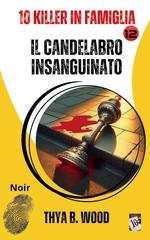 Thya B. Wood - 10 Killer in Famiglia Vol. 12. Il candelabro insanguinato (2026)
