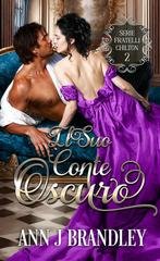 Ann J Brandley - Dilogia Fratelli Chilton Vol. 2. Il suo conte oscuro (2026)