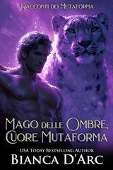 Bianca D'Arc - Racconti dei Mutaforma Vol. 4. Mago delle Ombre, Cuore Mutaforma (2026)