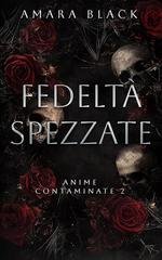Amara Black - Anime Contaminate Vol. 2. Fedeltà Spezzate (2026)