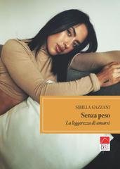 Sibilla Gazzani - Senza peso. La leggerezza di amarsi (2026)