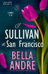 Bella Andre - I Sullivan Box Set Vol. 3. I Sullivan di San Francisco, libri 7-9 (2026)