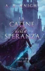 A.R. Knight - Le Sette Isole Vol. 7. Le Catene della Speranza (2026)