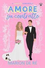 Marion De Ré - In nome delle commedie romantiche Vol. 4. Amore su contratto (2026)