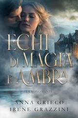 Anna Grieco, Irene Grazzini - Echi di magia e ambra. I Cronomanti  (2026)