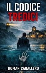 Roman Caballero - Gli Innocenti del Potere Vol. 2. Il Codice Tredici (2026)