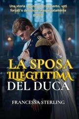 Francessa Sterling - I Voti dell'Ufficiale Vol. 1. La sposa illegittima del Duca (2026)