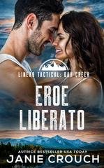 Janie Crouch - Serie Linear Tactical. Oak Creek Vol. 1. Eroe Liberato (2026)