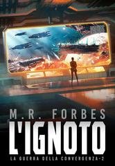 M.R. Forbes - La Guerra della Convergenza Vol. 2. L'Ignato (2026)