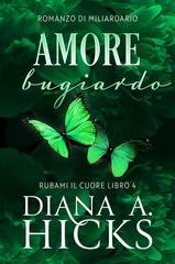 Diana A. Hicks - Rubami il cuore Vol. 4. Amore Bugiardo (2026)