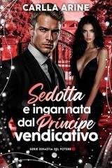 Carlla Arine - Dinastia di Potere Vol. 2. Sedotta e Ingannata dal Principe Vendicativo (2026)