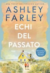 Ashley Farley - Trilogia Marsh Point Vol. 2. Echi del Passato (2026)