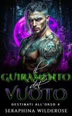 Seraphina Wilderose - Destinati all’Orso Vol. 4. Il Giuramento del Vuoto (2026)