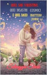 Selvaggia Stark - Quel San Valentino, quei Disastri Cosmici e quel bacio inatteso (forse) (2026)